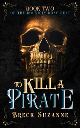 To Kill A Pirate (Bound In Bone Duet)