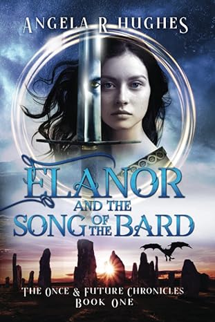 Elanor and the Song of the Bard: The Once and Future Chronicles, Book 1 (The Once & Future Chronicles)