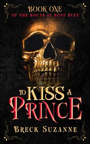 To Kiss A Prince (Bound In Bone Duet)